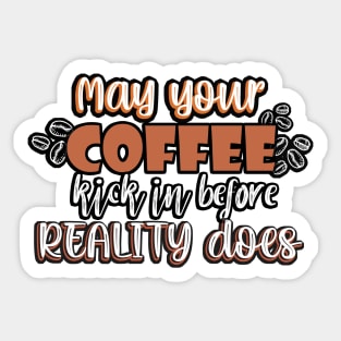 May your coffee kick in before reality does. Sticker